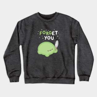 Forget You Crewneck Sweatshirt